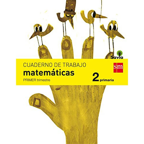 2º EP CUADERNO MATEMÁTICAS 1º TRIMESTRE SAVIA-15 GRUPO SM 9788467578423 2º EP CUADERNO MATEMÁTICAS 1º TRIMESTRE SAVIA-15 GRUPO SM 9788467578423