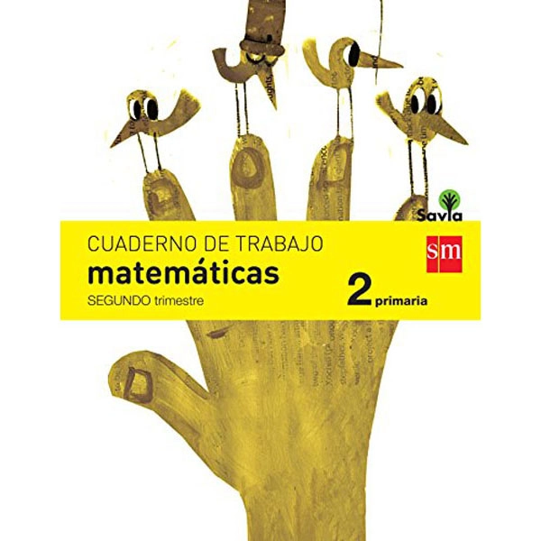 2º EP CUADERNO MATEMÁTICAS 2º TRIMESTRE SAVIA-15 GRUPO SM 9788467578447 2º EP CUADERNO MATEMÁTICAS 2º TRIMESTRE SAVIA-15 GRUPO SM 9788467578447