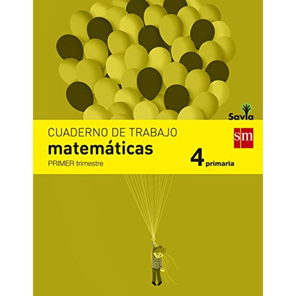 4º EP CUADERNO MATEMÁTICAS 1º TRIMESTRE SAVIA-15 GRUPO SM 9788467578508 4º EP CUADERNO MATEMÁTICAS 1º TRIMESTRE SAVIA-15 GRUPO SM 9788467578508