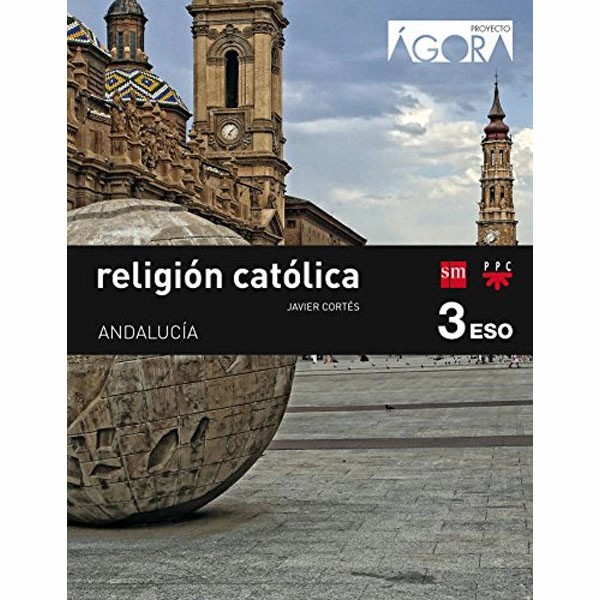 Religión católica 3 ESO Ágora Andalucía EDICIONES SM 9788467583526 Religión católica 3 ESO Ágora Andalucía EDICIONES SM 9788467583526