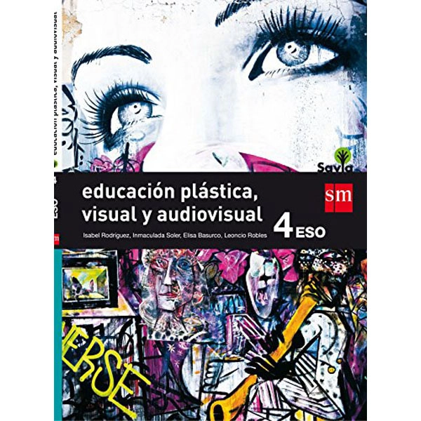 4º ESO EDUCACIÓN PLÁSTICA, VISUAL Y AUDIOVISUAL SAVIA 16 GRUPO SM 9788467587005 4º ESO EDUCACIÓN PLÁSTICA, VISUAL Y AUDIOVISUAL SAVIA 16 GRUPO SM 9788467587005