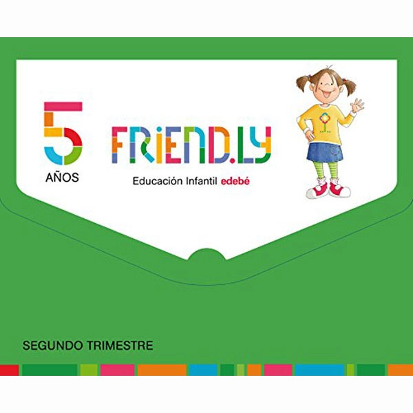 FRIEND.LY 5 AÑOS SEGUNDO TRIMESTRE EDEBE 9788468332291 FRIEND.LY 5 AÑOS SEGUNDO TRIMESTRE EDEBE 9788468332291