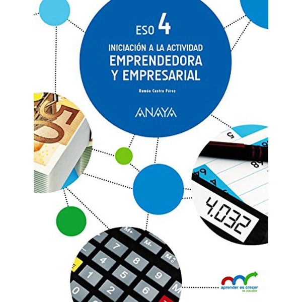 INICIACIÓN A LA ACTIVIDAD EMPRENDEDORA Y EMPRESARIAL 4 (APRENDER ES CRECER EN CONEXIÓN) - 9788469811573 INICIACIÓN A LA ACTIVIDAD EMPRENDEDORA Y EMPRESARIAL 4 (APRENDER ES CRECER EN CONEXIÓN) - 9788469811573