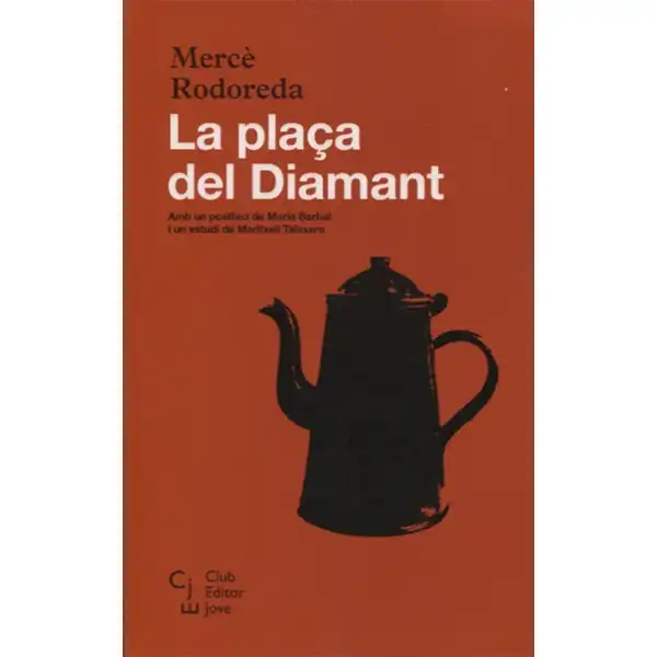 LA PLAÇA DEL DIAMANT AUTORA MERCE RODOREDA EDITORIAL CLUB EDITOR JOVE ISBN 9788473292115 LA PLAÇA DEL DIAMANT AUTORA MERCE RODOREDA EDITORIAL CLUB EDITOR JOVE ISBN 9788473292115