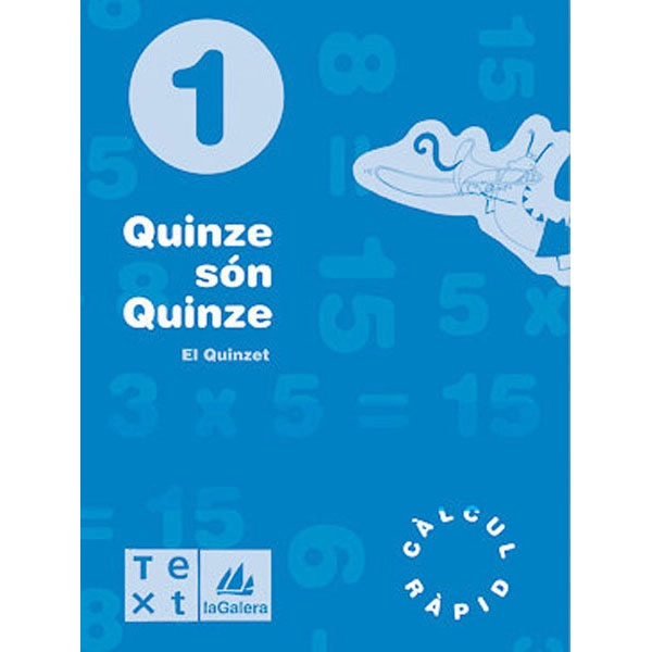 QUADERNS CÀLCUL MENTAL . QUINZE SÓN QUINZE 1 LA GALERA TEXT 9788477399926 QUADERNS CÀLCUL MENTAL . QUINZE SÓN QUINZE 1 LA GALERA TEXT 9788477399926
