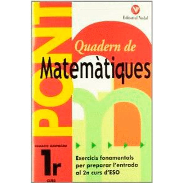 PONT QUADERN DE MATEMATIQUES NADAL 1º ESO EDITORIAL NADAL 9788478874972 PONT QUADERN DE MATEMATIQUES NADAL 1º ESO EDITORIAL NADAL 9788478874972