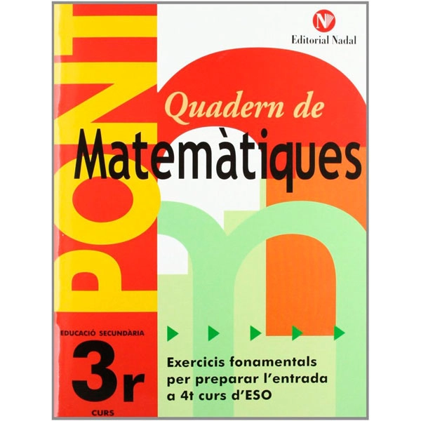 PONT QUADERN DE MATEMATIQUES NADAL 3º ESO EDITORIAL NADAL 9788478875344 PONT QUADERN DE MATEMATIQUES NADAL 3º ESO EDITORIAL NADAL 9788478875344