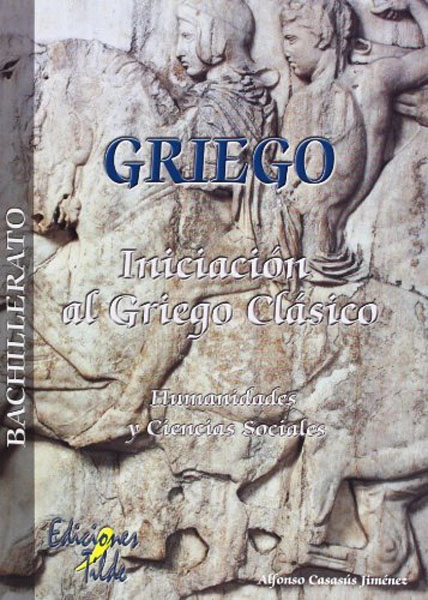 Introducción al Griego Clásico. 1º y 2º Bach. TILDE 9788495314949 Introducción al Griego Clásico. 1º y 2º Bach. TILDE 9788495314949
