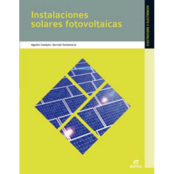 INSTALACIONES SOLARES FOTOVOLTAICAS (GRADO MEDIO) (INSTALACIONES ELECTRICAS Y AUTOMATICAS) EDITEX 9788497716550 INSTALACIONES SOLARES FOTOVOLTAICAS (GRADO MEDIO) (INSTALACIONES ELECTRICAS Y AUTOMATICAS) EDITEX 9788497716550