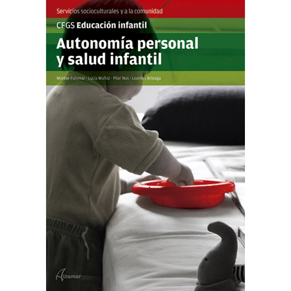AUTONOMIA PERSONAL Y SALUD INFANTIL ALTAMAR 9788415309796 AUTONOMIA PERSONAL Y SALUD INFANTIL ALTAMAR 9788415309796