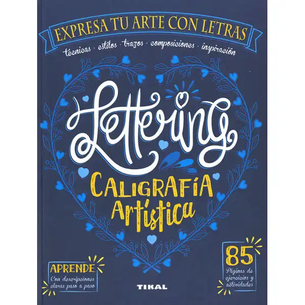 LETTERING CALIGRAFIA ARTISTICA TIKAL EDICIONES ISBN 9788499285269 LETTERING CALIGRAFIA ARTISTICA TIKAL EDICIONES ISBN 9788499285269