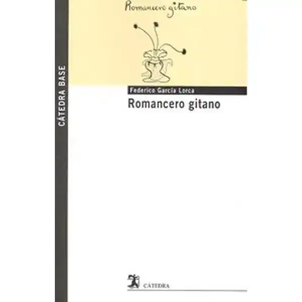 ROMANCERO GITANO AUTOR FEDERICO GARCIA LORCA EDITORIAL CATEDRA ISBN 9788437627496 ROMANCERO GITANO AUTOR FEDERICO GARCIA LORCA EDITORIAL CATEDRA ISBN 9788437627496