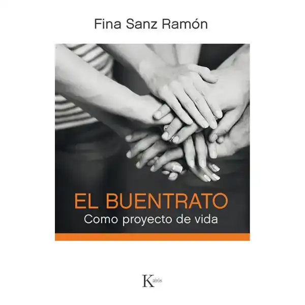 EL BUEN TRATO COMO PROYECTO DE VIDA FINA SANZ RAMÓN 9788499885254 EL BUEN TRATO COMO PROYECTO DE VIDA FINA SANZ RAMÓN 9788499885254