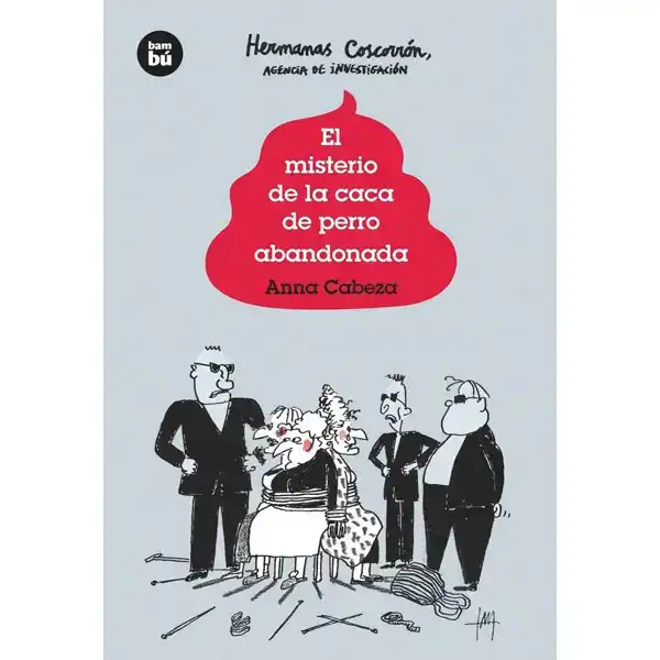 EL MISTERIO DE LA CACA DE PERRO ABANDONADA. HERMANAS COSCORRÓN, AGENCIA DE INVESTIGACIÓN BAMBU ISBN 9788483432013 EL MISTERIO DE LA CACA DE PERRO ABANDONADA. HERMANAS COSCORRÓN, AGENCIA DE INVESTIGACIÓN BAMBU ISBN 9788483432013