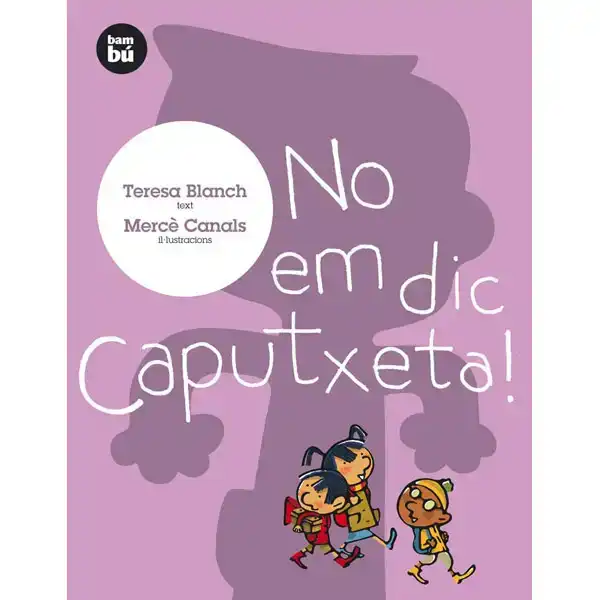 NO EM DIC CAPUTXETA! BAMBU 9788493482671 NO EM DIC CAPUTXETA! BAMBU 9788493482671