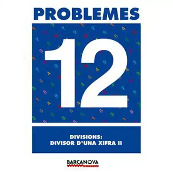 PROBLEMES 12 DIVISIONS: DIVISOR D UNA XIFRA II ISBN 9788448914318 PROBLEMES 12 DIVISIONS: DIVISOR D UNA XIFRA II ISBN 9788448914318