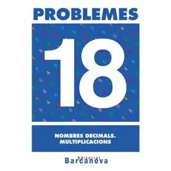 PROBLEMES 18 NOMBRES DECIMALS MULTIPLICACIONS ISBN 9788448914370 PROBLEMES 18 NOMBRES DECIMALS MULTIPLICACIONS ISBN 9788448914370