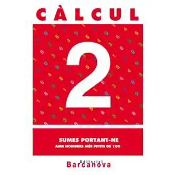 CÀLCUL 2 SUMES PORTANT-NE AMB NOMBRES MES PETITS DE 100 ISBN 9788448914417 CÀLCUL 2 SUMES PORTANT-NE AMB NOMBRES MES PETITS DE 100 ISBN 9788448914417