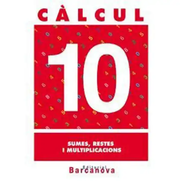 CÀLCUL 10 SUMES RESTES I MULTIPLICACIONS ISBN 9788448914493 CÀLCUL 10 SUMES RESTES I MULTIPLICACIONS ISBN 9788448914493