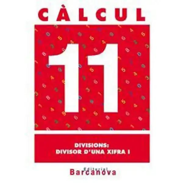 CÀLCUL 11 DIVISIONS: DIVISOR D UNA XIFRA I ISBN 9788448914509 CÀLCUL 11 DIVISIONS: DIVISOR D UNA XIFRA I ISBN 9788448914509
