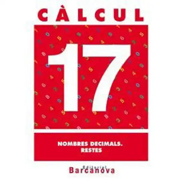 CÀLCUL 17 NOMBRES DECIMALS RESTES ISBN 9788448914561 CÀLCUL 17 NOMBRES DECIMALS RESTES ISBN 9788448914561