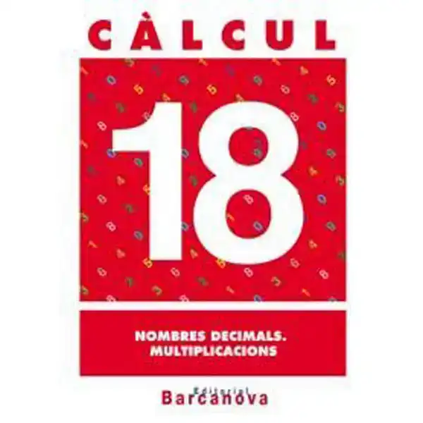 CÀLCUL 18 NOMBRES DECIMALS MULTIPLICACIONS ISBN 9788448914578 CÀLCUL 18 NOMBRES DECIMALS MULTIPLICACIONS ISBN 9788448914578