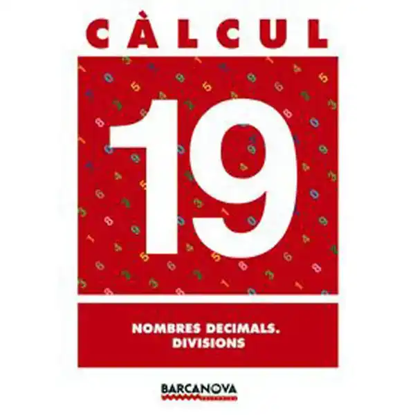 CÀLCUL 19 NOMBRES DECIMALS DIVISIONS ISBN 9788448914585 CÀLCUL 19 NOMBRES DECIMALS DIVISIONS ISBN 9788448914585