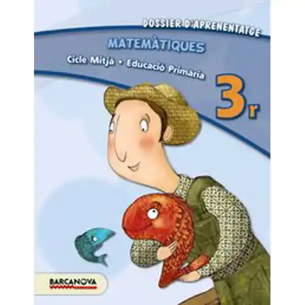 MATEMÀTIQUES 3R CM DOSSIER D APRENENTATGE (ED 2013) 9788448931827 MATEMÀTIQUES 3R CM DOSSIER D APRENENTATGE (ED 2013) 9788448931827