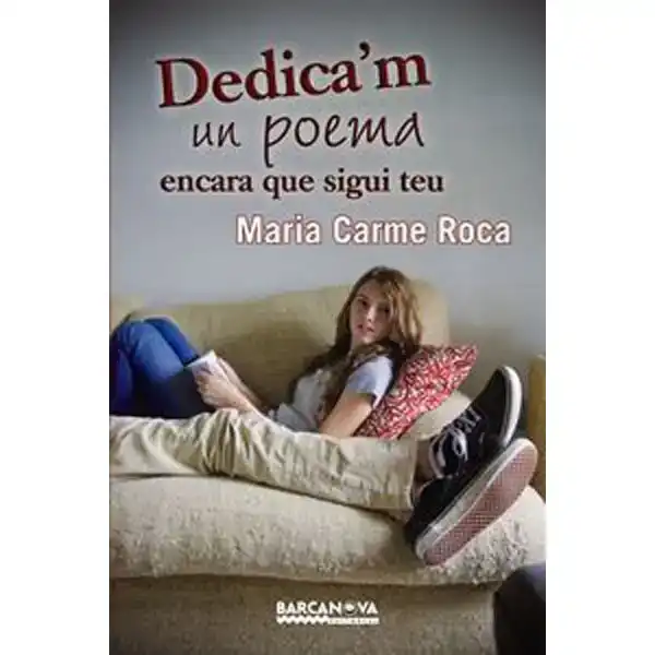 DEDICA M UN POEMA ENCARA QUE SIGUI TEU BARCANOVA 9788448932862 DEDICA M UN POEMA ENCARA QUE SIGUI TEU BARCANOVA 9788448932862