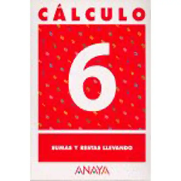CALCULO 6 SUMAS Y RESTAS LLEVANDO ANAYA EDUCACION ISBN 9788466715201 CALCULO 6 SUMAS Y RESTAS LLEVANDO ANAYA EDUCACION ISBN 9788466715201