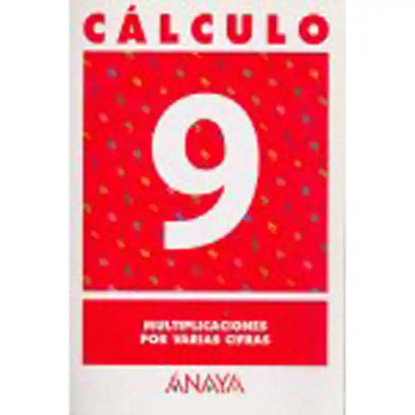 CALCULO 9 MULTIPLICACIONES POR VARIAS CIFRAS ANAYA EDUCACION ISBN 9788466715232 CALCULO 9 MULTIPLICACIONES POR VARIAS CIFRAS ANAYA EDUCACION ISBN 9788466715232