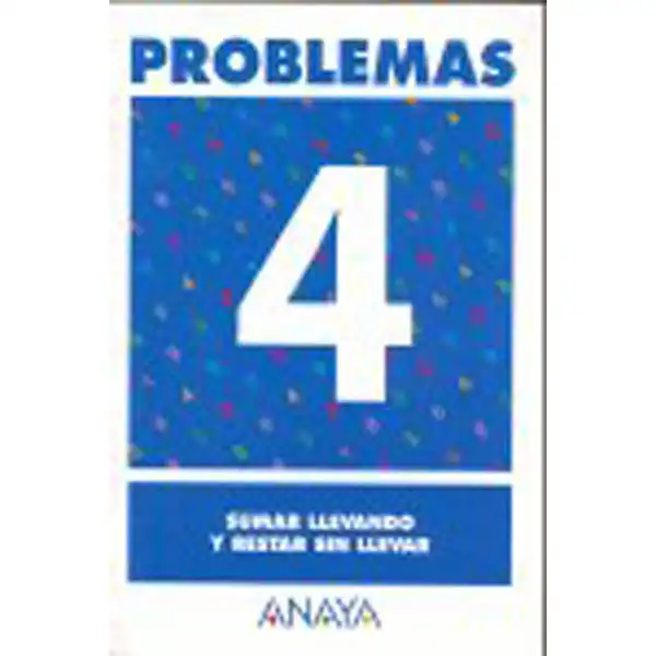 PROBLEMAS 4 SUMAR LLEVANDO Y RESTAR SIN LLEVAR ANAYA EDUCACION ISBN 9788466715386 PROBLEMAS 4 SUMAR LLEVANDO Y RESTAR SIN LLEVAR ANAYA EDUCACION ISBN 9788466715386