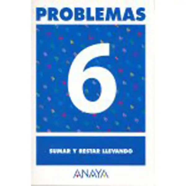 PROBLEMAS 6 SUMAR Y RESTAR LLEVANDO ANAYA EDUCACION ISBN 9788466715409 PROBLEMAS 6 SUMAR Y RESTAR LLEVANDO ANAYA EDUCACION ISBN 9788466715409