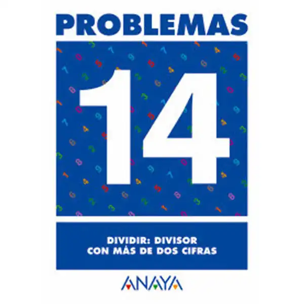 PROBLEMAS 14 DIVIDIR: DIVISOR CON MAS DE DOS CIFRAS ANAYA EDUCACION ISBN 9788466715485 PROBLEMAS 14 DIVIDIR: DIVISOR CON MAS DE DOS CIFRAS ANAYA EDUCACION ISBN 9788466715485