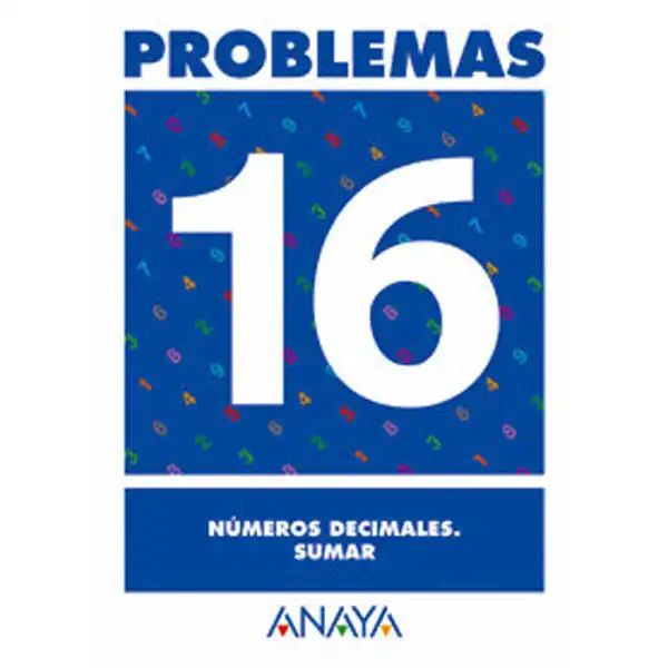 PROBLEMAS 16 NUMEROS DECIMALES SUMAR ANAYA EDUCACION ISBN 9788466715508 PROBLEMAS 16 NUMEROS DECIMALES SUMAR ANAYA EDUCACION ISBN 9788466715508