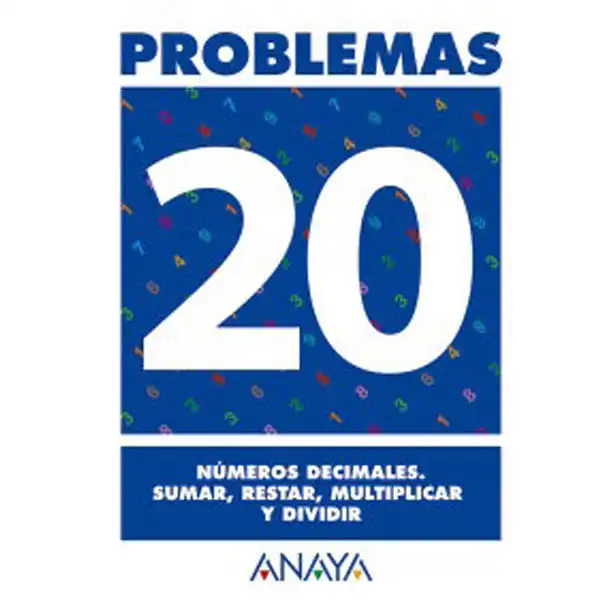 PROBLEMAS 20 NUMEROS DECIMALES SUMAR RESTAR MULTIPLICAR Y DIVIDIR ANAYA EDUCACION ISBN 9788466715805 PROBLEMAS 20 NUMEROS DECIMALES SUMAR RESTAR MULTIPLICAR Y DIVIDIR ANAYA EDUCACION ISBN 9788466715805