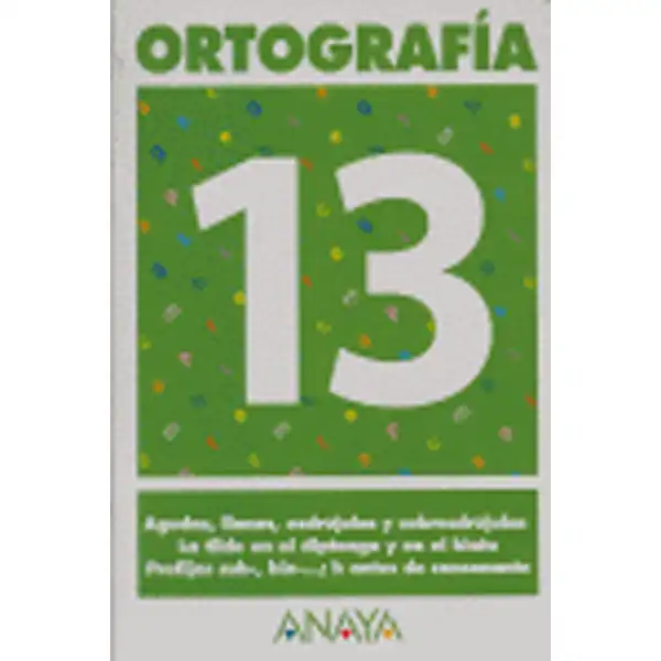 ORTOGRAFIA 13 ANAYA EDUCACION ISBN 9788466727921 ORTOGRAFIA 13 ANAYA EDUCACION ISBN 9788466727921