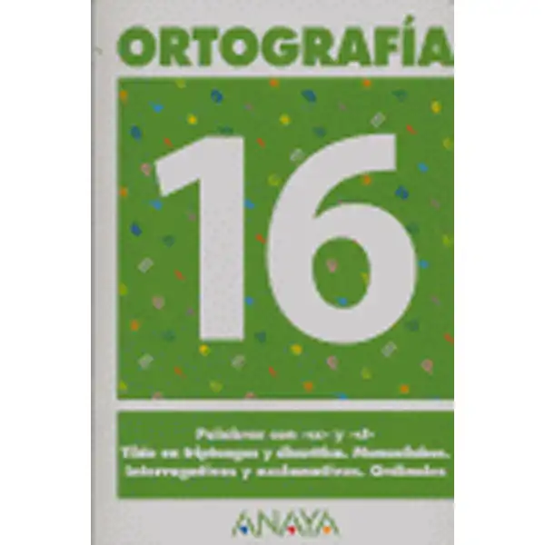 ORTOGRAFIA 16 ANAYA EDUCACION ISBN 9788466727952 ORTOGRAFIA 16 ANAYA EDUCACION ISBN 9788466727952