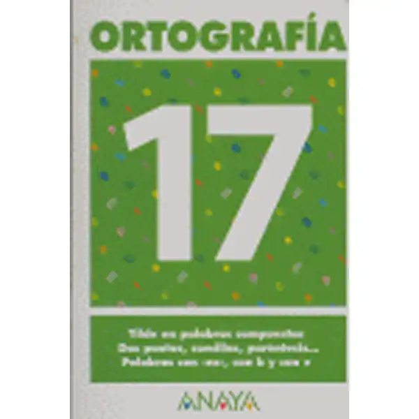 ORTOGRAFIA 17 ANAYA EDUCACION ISBN 9788466727969 ORTOGRAFIA 17 ANAYA EDUCACION ISBN 9788466727969