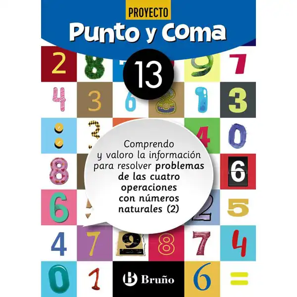 PUNTO Y COMA MATEMÁTICAS 13 COMPRENDO Y VALORO LA INFORMACIÓN PARA RESOLVER PROBLEMAS DE LAS CUATRO OPERACIONES CON NÚMEROS NATURALES (2) BARCANOVA 9788469618400 PUNTO Y COMA MATEMÁTICAS 13 COMPRENDO Y VALORO LA INFORMACIÓN PARA RESOLVER PROBLEMAS DE LAS CUATRO OPERACIONES CON NÚMEROS NATURALES (2) BARCANOVA 9788469618400