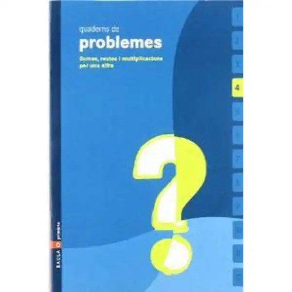 QUADERNS DE PROBLEMES 4 BAULA ISBN 9788447914593 QUADERNS DE PROBLEMES 4 BAULA ISBN 9788447914593