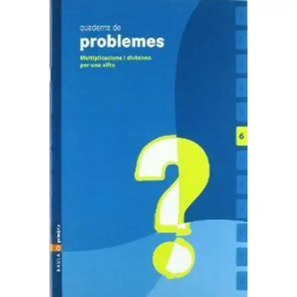 QUADERNS DE PROBLEMES 6 BAULA ISBN 9788447914616 QUADERNS DE PROBLEMES 6 BAULA ISBN 9788447914616