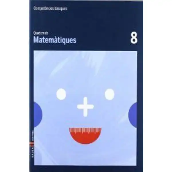 QUADERN DE MATEMÀTIQUES 8 COMPETÈNCIES BÀSIQUES BAULA ISBN 9788447924196 QUADERN DE MATEMÀTIQUES 8 COMPETÈNCIES BÀSIQUES BAULA ISBN 9788447924196