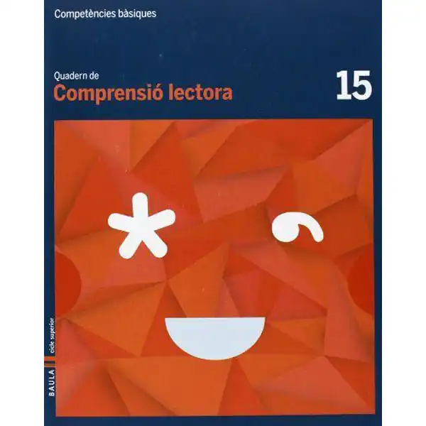 QUADERN COMPRENSIÓ LECTORA 15 COMPETÈNCIES BÀSIQUES BAULA ISBN 9788447925810 QUADERN COMPRENSIÓ LECTORA 15 COMPETÈNCIES BÀSIQUES BAULA ISBN 9788447925810