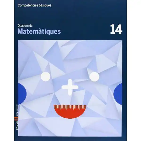 QUADERN DE MATEMÀTIQUES 14 COMPETÈNCIES BÀSIQUES BAULA ISBN 9788447925865 QUADERN DE MATEMÀTIQUES 14 COMPETÈNCIES BÀSIQUES BAULA ISBN 9788447925865
