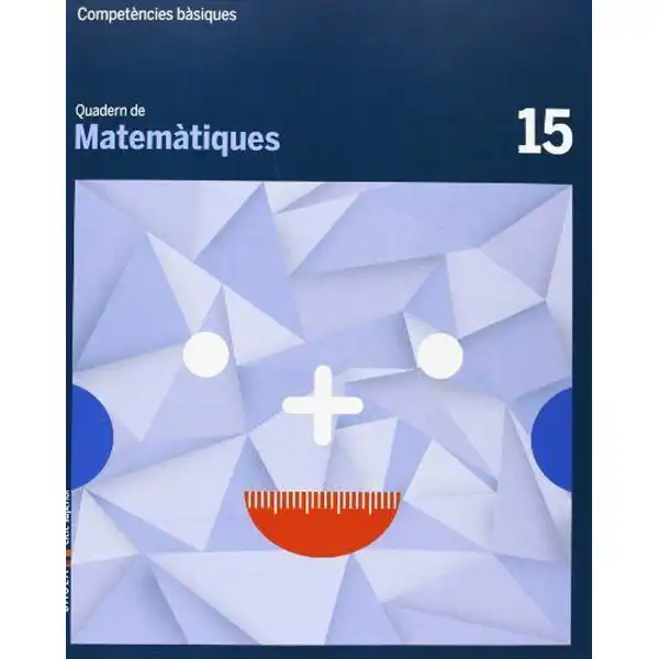 QUADERN DE MATEMÀTIQUES 15 COMPETÈNCIES BÀSIQUES BAULA ISBN 9788447925872 QUADERN DE MATEMÀTIQUES 15 COMPETÈNCIES BÀSIQUES BAULA ISBN 9788447925872