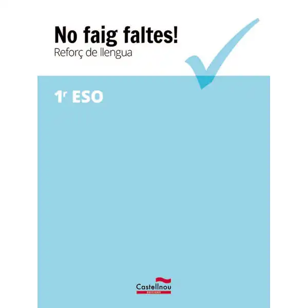 NO FAIG FALTES! REFORÇ DE LLENGUA 1R ESO CASTELLNOU 9788416790364 NO FAIG FALTES! REFORÇ DE LLENGUA 1R ESO CASTELLNOU 9788416790364