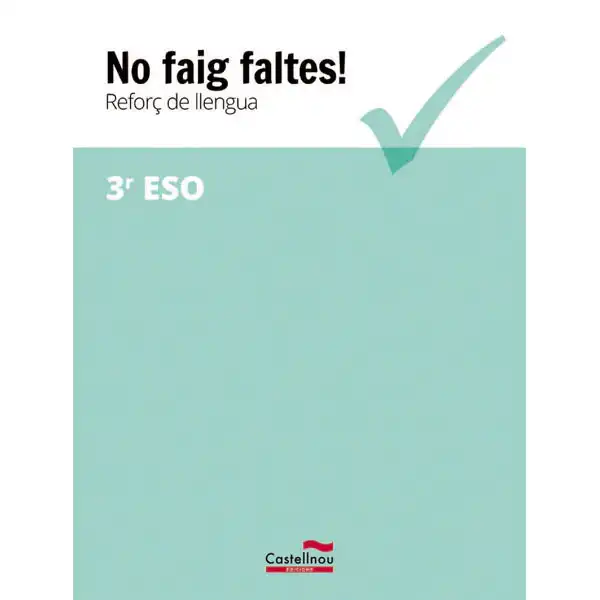 NO FAIG FALTES! REFORÇ DE LLENGUA 3R ESO CASTELLNOU 9788416790388 NO FAIG FALTES! REFORÇ DE LLENGUA 3R ESO CASTELLNOU 9788416790388