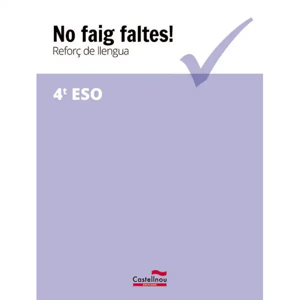 NO FAIG FALTES! REFORÇ DE LLENGUA 4T ESO CASTELLNOU 9788416790395 NO FAIG FALTES! REFORÇ DE LLENGUA 4T ESO CASTELLNOU 9788416790395