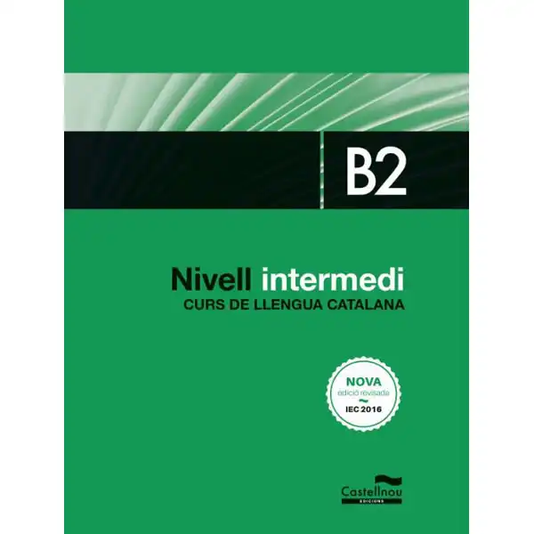 NIVELL INTERMEDI B2 CURS DE LLENGUA CATALANA CASTELLNOU 9788416790401 NIVELL INTERMEDI B2 CURS DE LLENGUA CATALANA CASTELLNOU 9788416790401